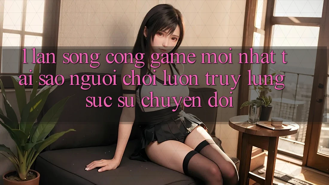 1. Làn Sóng Cổng Game Mới nhất: Tại Sao Người Chơi Luôn Truy lùng sục Sự Chuyển đổi? 1. Làn Sóng Cổng Game Mới nhất: Tại Sao Người Chơi Luôn Truy lùng sục Sự Chuyển đổi?