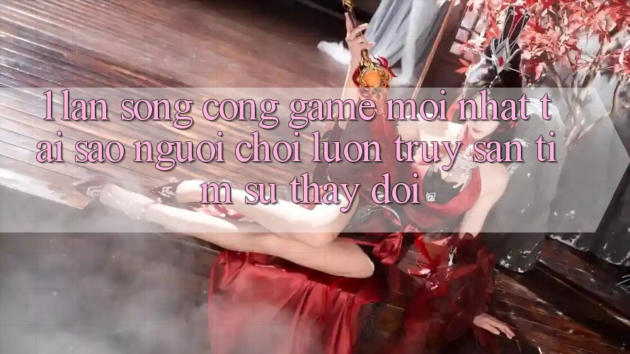 1. Làn Sóng Cổng Game Mới nhất: Tại Sao Người Chơi Luôn Truy săn tìm Sự Thay Đổi? 1. Làn Sóng Cổng Game Mới nhất: Tại Sao Người Chơi Luôn Truy săn tìm Sự Thay Đổi?