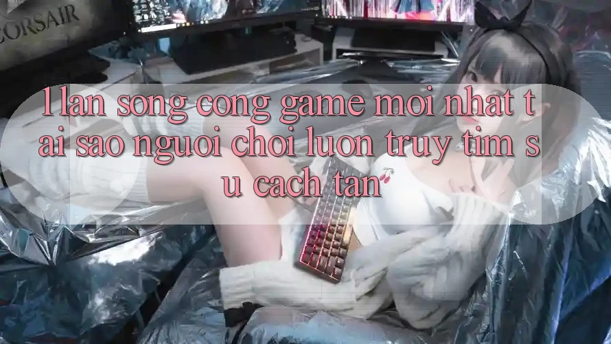 1. Làn Sóng Cổng Game Mới nhất: Tại Sao Người Chơi Luôn Truy tìm Sự Cách tân? 1. Làn Sóng Cổng Game Mới nhất: Tại Sao Người Chơi Luôn Truy tìm Sự Cách tân?