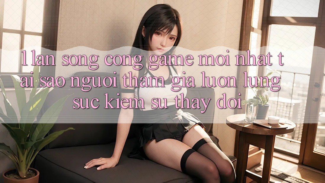 1. Làn Sóng Cổng Game Mới nhất: Tại Sao Người tham gia Luôn Lùng sục Kiếm Sự Thay Đổi? 1. Làn Sóng Cổng Game Mới nhất: Tại Sao Người tham gia Luôn Lùng sục Kiếm Sự Thay Đổi?