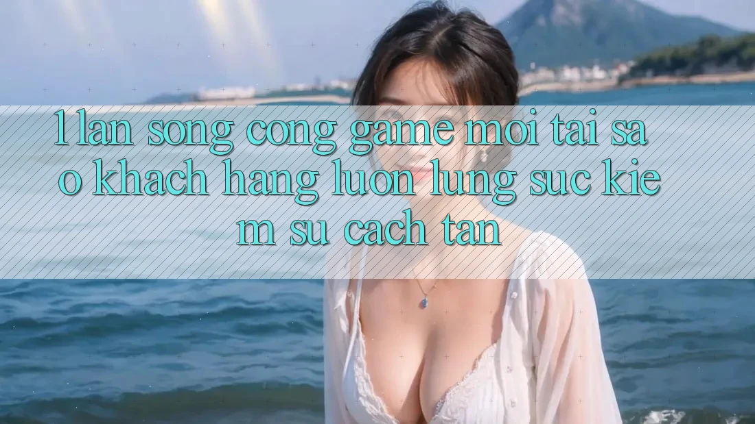 1. Làn Sóng Cổng Game Mới: Tại Sao Khách hàng Luôn Lùng sục Kiếm Sự Cách tân? 1. Làn Sóng Cổng Game Mới: Tại Sao Khách hàng Luôn Lùng sục Kiếm Sự Cách tân?