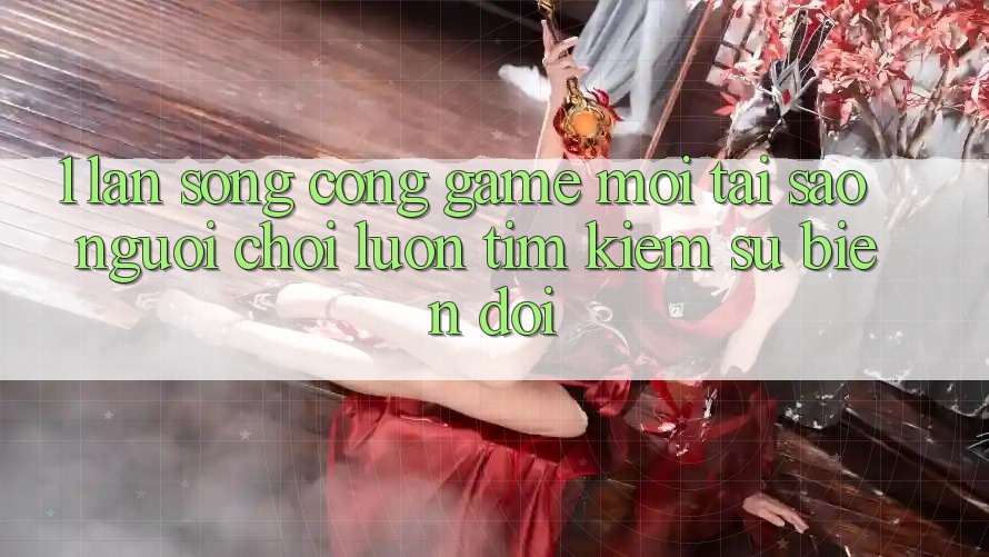 1. Làn Sóng Cổng Game Mới: Tại Sao Người Chơi Luôn Tìm Kiếm Sự Biến đổi?