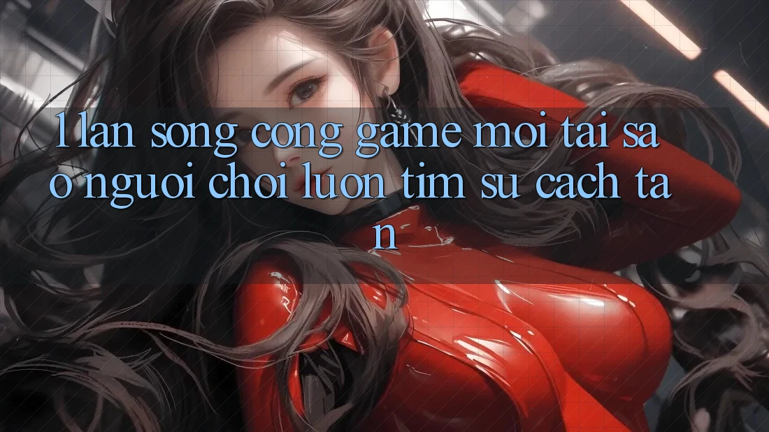 1. Làn Sóng Cổng Game Mới: Tại Sao Người Chơi Luôn Tìm Sự Cách tân?