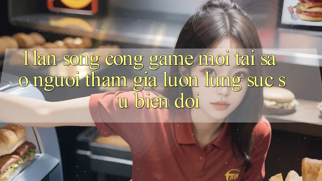 1. Làn Sóng Cổng Game Mới: Tại Sao Người tham gia Luôn Lùng sục Sự Biến đổi? 1. Làn Sóng Cổng Game Mới: Tại Sao Người tham gia Luôn Lùng sục Sự Biến đổi?