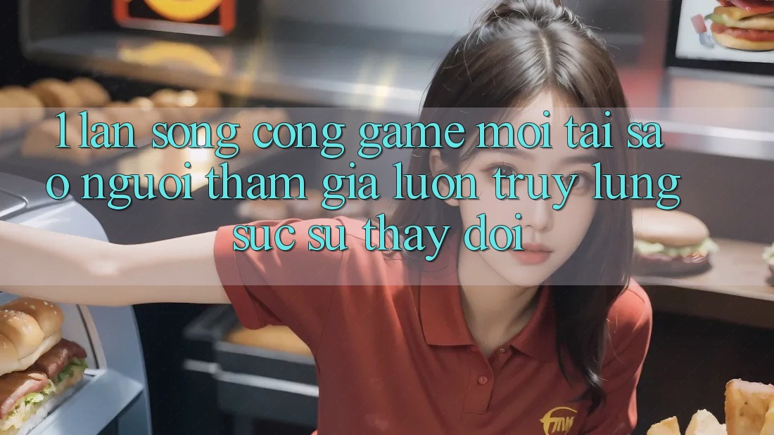 1. Làn Sóng Cổng Game Mới: Tại Sao Người tham gia Luôn Truy lùng sục Sự Thay Đổi?