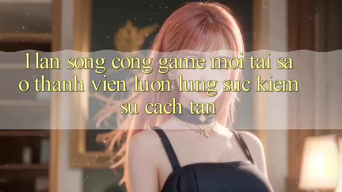 1. Làn Sóng Cổng Game Mới: Tại Sao Thành viên Luôn Lùng sục kiếm Sự Cách tân? 1. Làn Sóng Cổng Game Mới: Tại Sao Thành viên Luôn Lùng sục kiếm Sự Cách tân?
