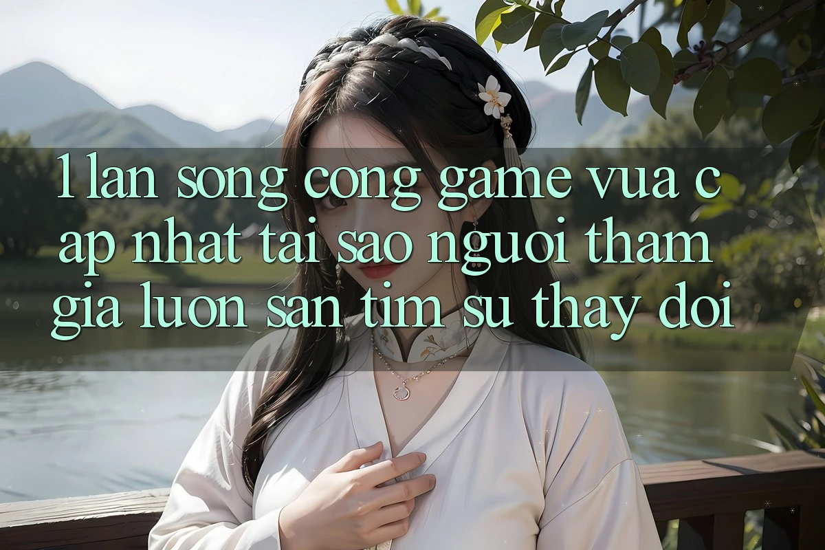 1. Làn Sóng Cổng Game Vừa cập nhật: Tại Sao Người tham gia Luôn Săn tìm Sự Thay Đổi?