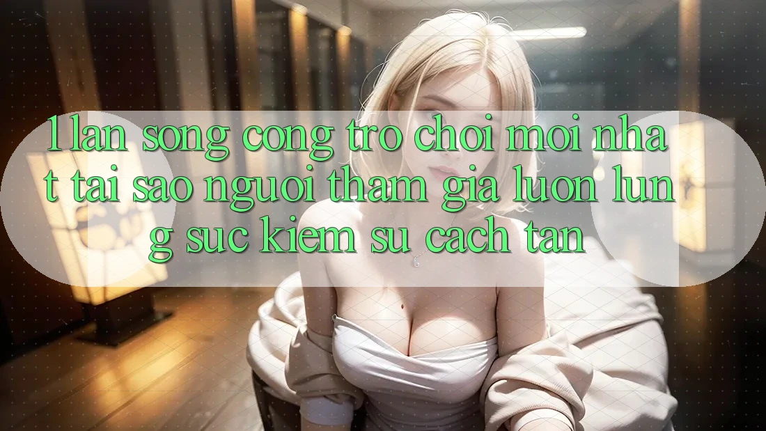 1. Làn Sóng Cổng Trò chơi Mới nhất: Tại Sao Người tham gia Luôn Lùng sục Kiếm Sự Cách tân? 1. Làn Sóng Cổng Trò chơi Mới nhất: Tại Sao Người tham gia Luôn Lùng sục Kiếm Sự Cách tân?