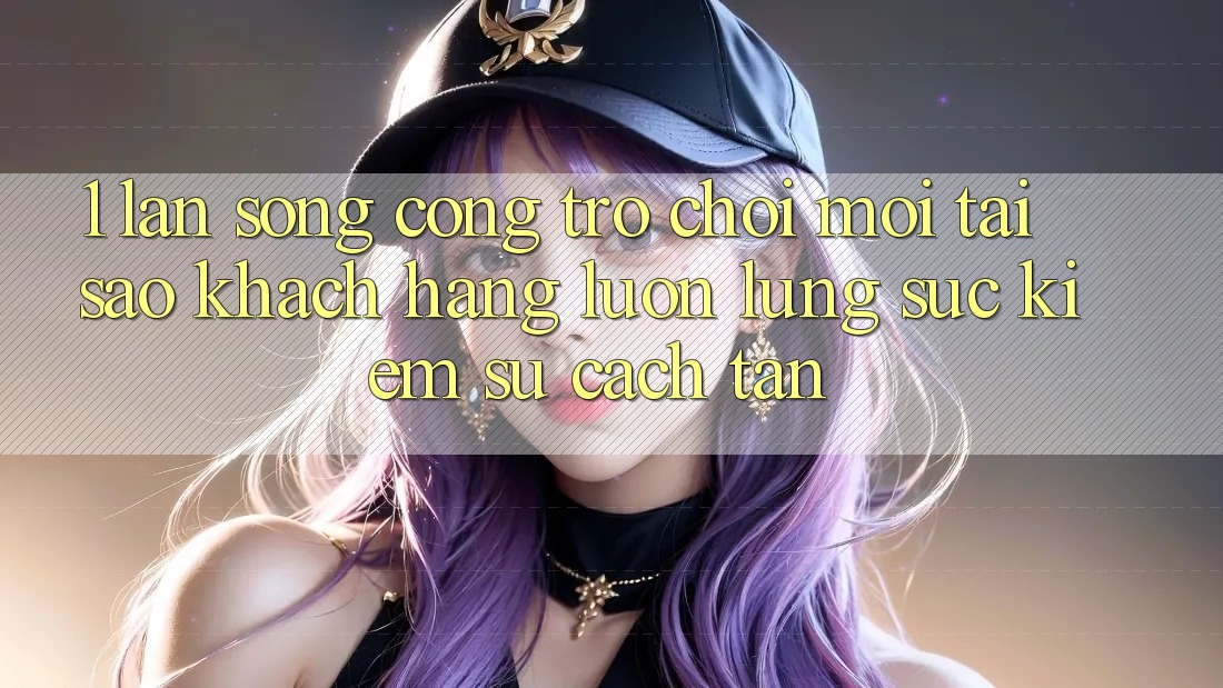 1. Làn Sóng Cổng Trò chơi Mới: Tại Sao Khách hàng Luôn Lùng sục Kiếm Sự Cách tân? 1. Làn Sóng Cổng Trò chơi Mới: Tại Sao Khách hàng Luôn Lùng sục Kiếm Sự Cách tân?