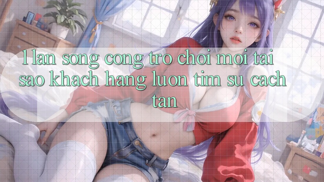 1. Làn Sóng Cổng Trò chơi Mới: Tại Sao Khách hàng Luôn Tìm Sự Cách tân? 1. Làn Sóng Cổng Trò chơi Mới: Tại Sao Khách hàng Luôn Tìm Sự Cách tân?