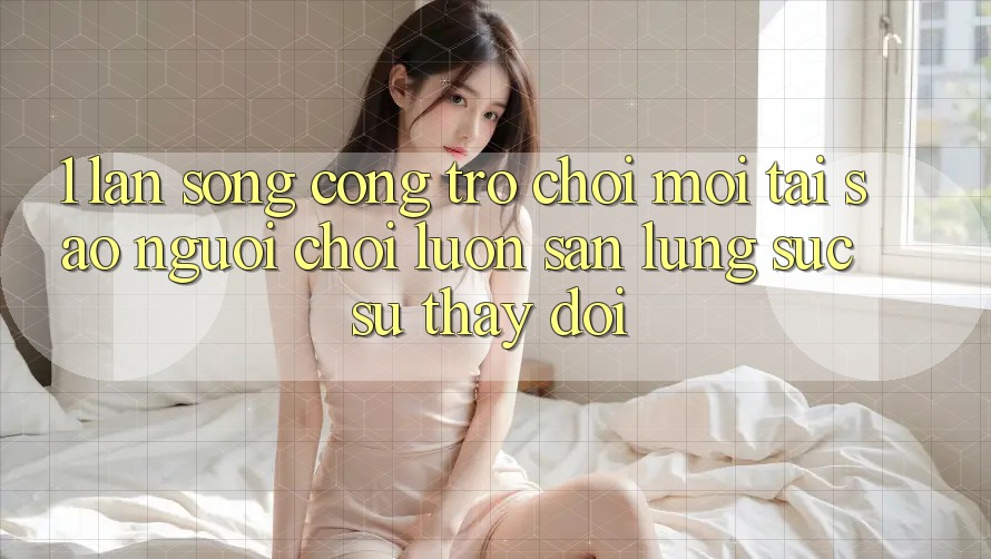 1. Làn Sóng Cổng Trò chơi Mới: Tại Sao Người Chơi Luôn Săn lùng sục Sự Thay đổi?