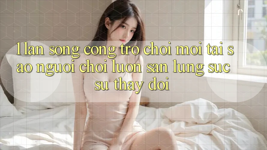 1. Làn Sóng Cổng Trò chơi Mới: Tại Sao Người Chơi Luôn Săn lùng sục Sự Thay Đổi?