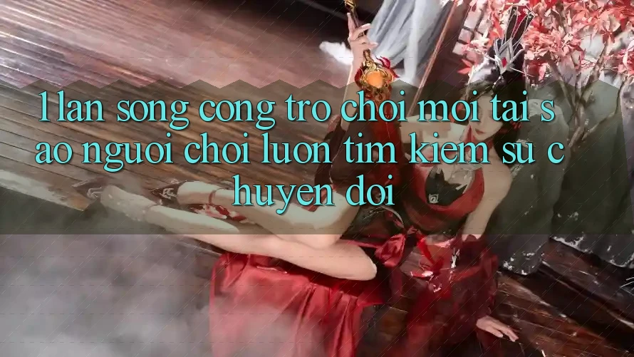 1. Làn Sóng Cổng Trò chơi Mới: Tại Sao Người Chơi Luôn Tìm Kiếm Sự Chuyển đổi?