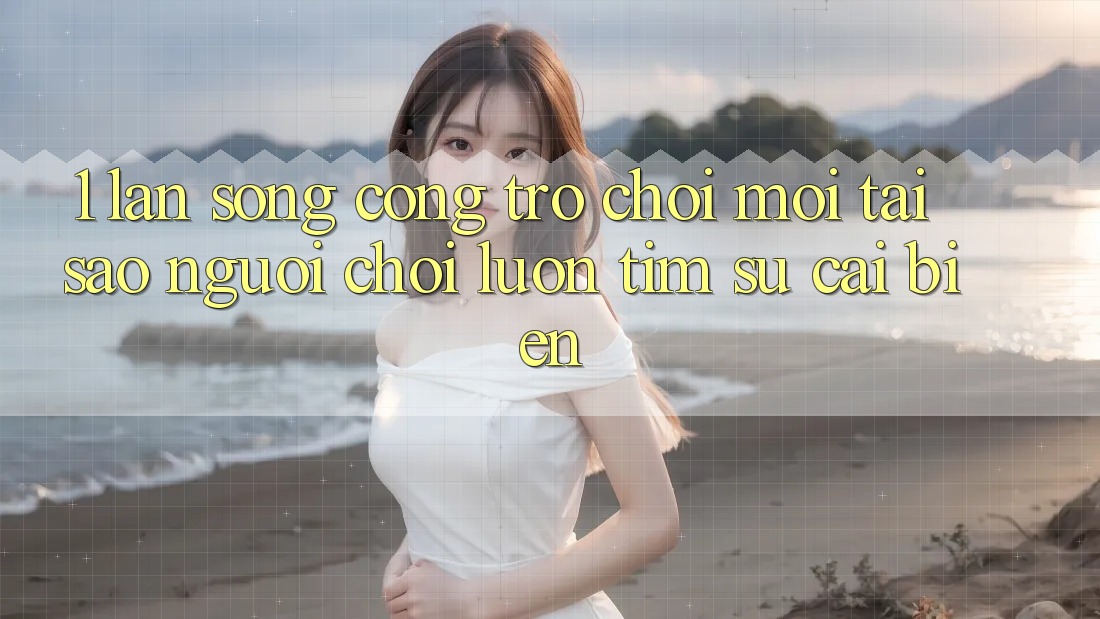 1. Làn Sóng Cổng Trò chơi Mới: Tại Sao Người Chơi Luôn Tìm Sự Cải biến? 1. Làn Sóng Cổng Trò chơi Mới: Tại Sao Người Chơi Luôn Tìm Sự Cải biến?