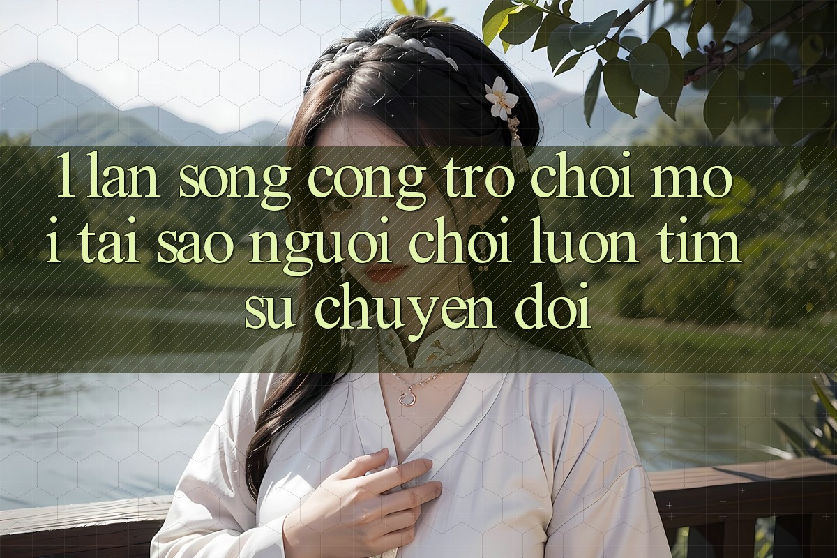 1. Làn Sóng Cổng Trò chơi Mới: Tại Sao Người Chơi Luôn Tìm Sự Chuyển đổi? 1. Làn Sóng Cổng Trò chơi Mới: Tại Sao Người Chơi Luôn Tìm Sự Chuyển đổi?