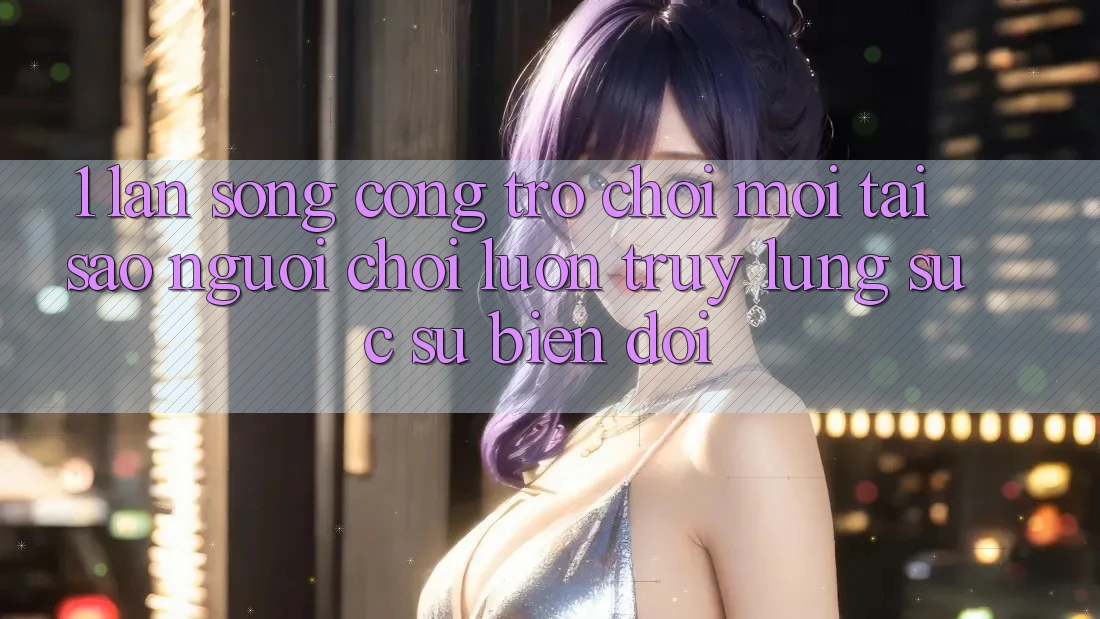 1. Làn Sóng Cổng Trò chơi Mới: Tại Sao Người Chơi Luôn Truy lùng sục Sự Biến đổi?
