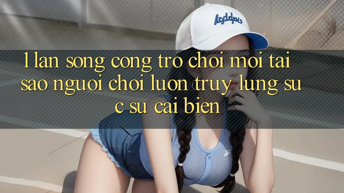 1. Làn Sóng Cổng Trò chơi Mới: Tại Sao Người Chơi Luôn Truy lùng sục Sự Cải biến? 1. Làn Sóng Cổng Trò chơi Mới: Tại Sao Người Chơi Luôn Truy lùng sục Sự Cải biến?