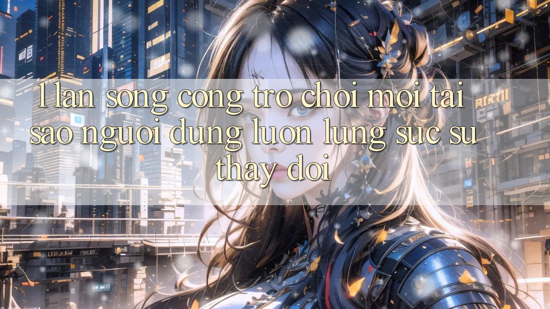 1. Làn Sóng Cổng Trò chơi Mới: Tại Sao Người dùng Luôn Lùng sục Sự Thay Đổi? 1. Làn Sóng Cổng Trò chơi Mới: Tại Sao Người dùng Luôn Lùng sục Sự Thay Đổi?