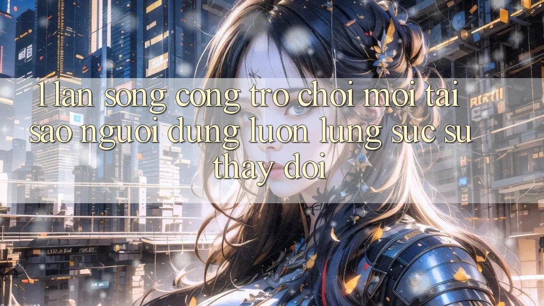1. Làn Sóng Cổng Trò chơi Mới: Tại Sao Người dùng Luôn Lùng sục Sự Thay Đổi? 1. Làn Sóng Cổng Trò chơi Mới: Tại Sao Người dùng Luôn Lùng sục Sự Thay Đổi?