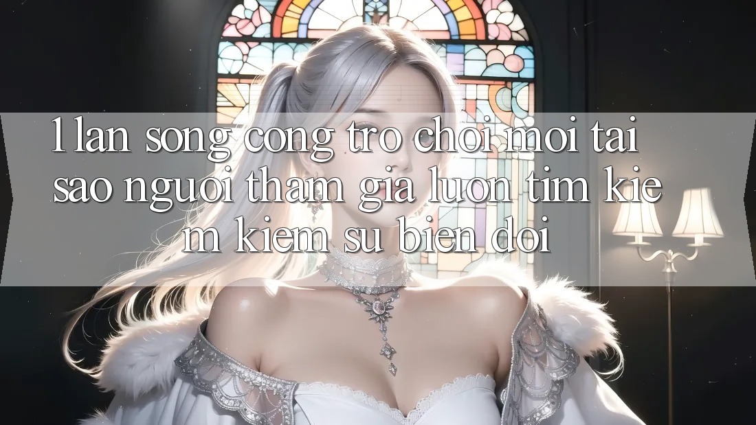 1. Làn Sóng Cổng Trò chơi Mới: Tại Sao Người tham gia Luôn Tìm kiếm Kiếm Sự Biến đổi? 1. Làn Sóng Cổng Trò chơi Mới: Tại Sao Người tham gia Luôn Tìm kiếm Kiếm Sự Biến đổi?