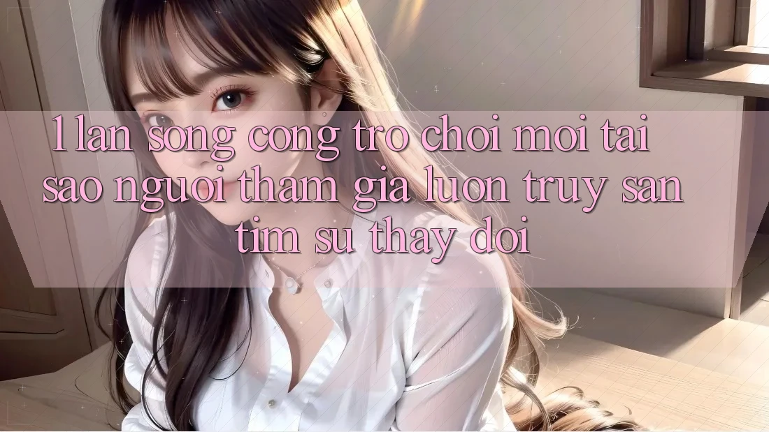 1. Làn Sóng Cổng Trò chơi Mới: Tại Sao Người tham gia Luôn Truy săn tìm Sự Thay Đổi? 1. Làn Sóng Cổng Trò chơi Mới: Tại Sao Người tham gia Luôn Truy săn tìm Sự Thay Đổi?