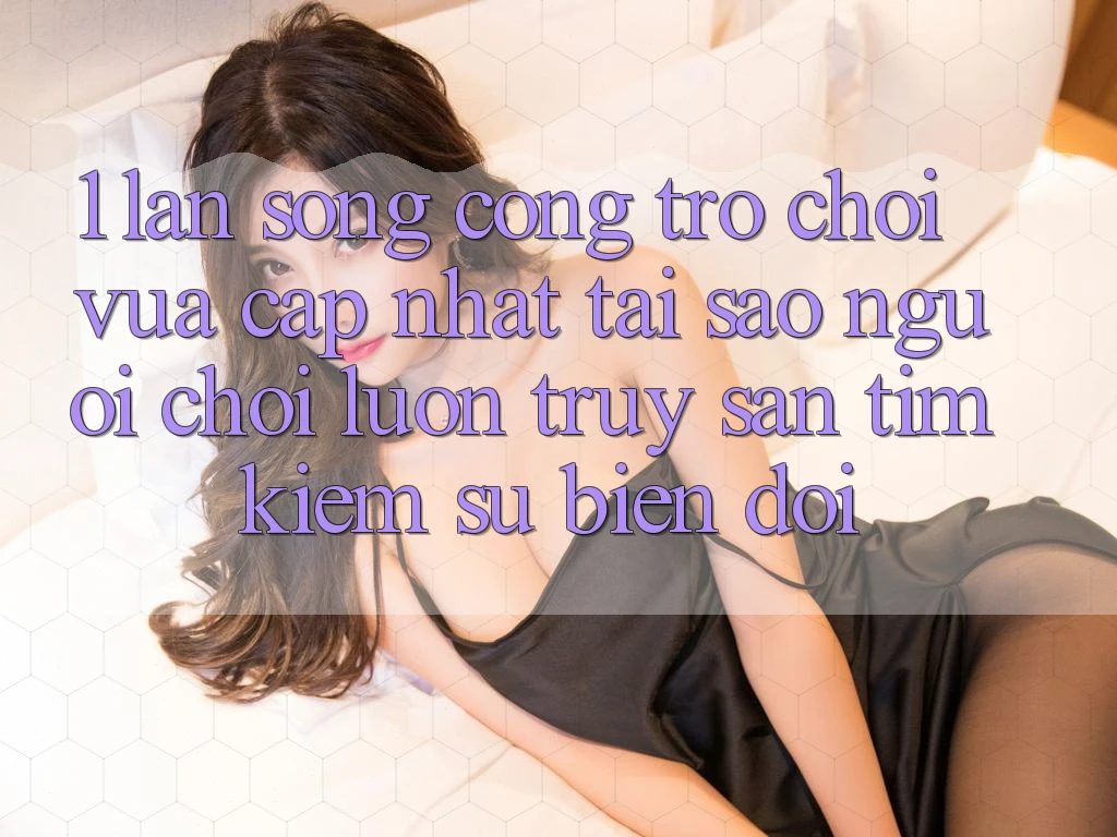1. Làn Sóng Cổng Trò chơi Vừa cập nhật: Tại Sao Người Chơi Luôn Truy săn tìm Kiếm Sự Biến đổi? 1. Làn Sóng Cổng Trò chơi Vừa cập nhật: Tại Sao Người Chơi Luôn Truy săn tìm Kiếm Sự Biến đổi?
