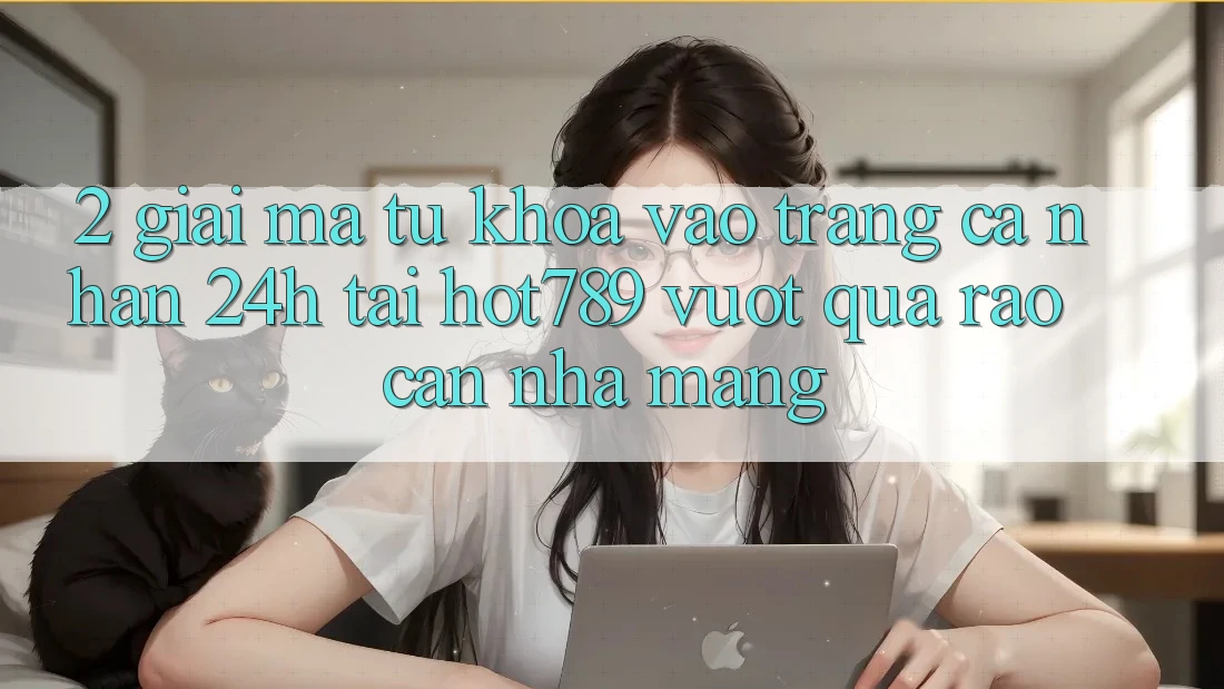 2. Giải Mã Từ Khóa “Vào trang cá nhân 24h” Tại hot789: Vượt Qua Rào Cản Nhà Mạng 2. Giải Mã Từ Khóa “Vào trang cá nhân 24h” Tại hot789: Vượt Qua Rào Cản Nhà Mạng