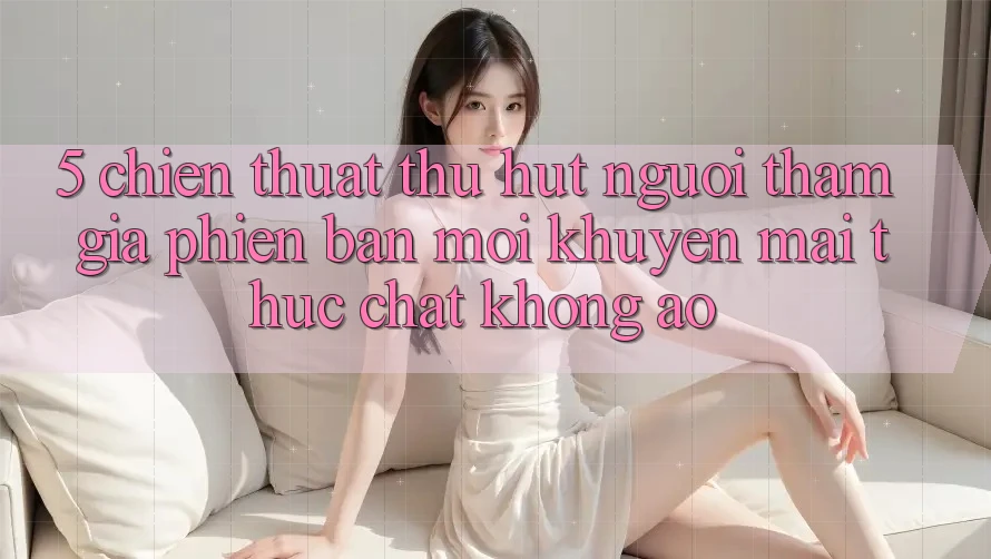 5. Chiến thuật Thu Hút Người tham gia Phiên bản mới: Khuyến Mãi Thực Chất, Không Ảo 5. Chiến thuật Thu Hút Người tham gia Phiên bản mới: Khuyến Mãi Thực Chất, Không Ảo