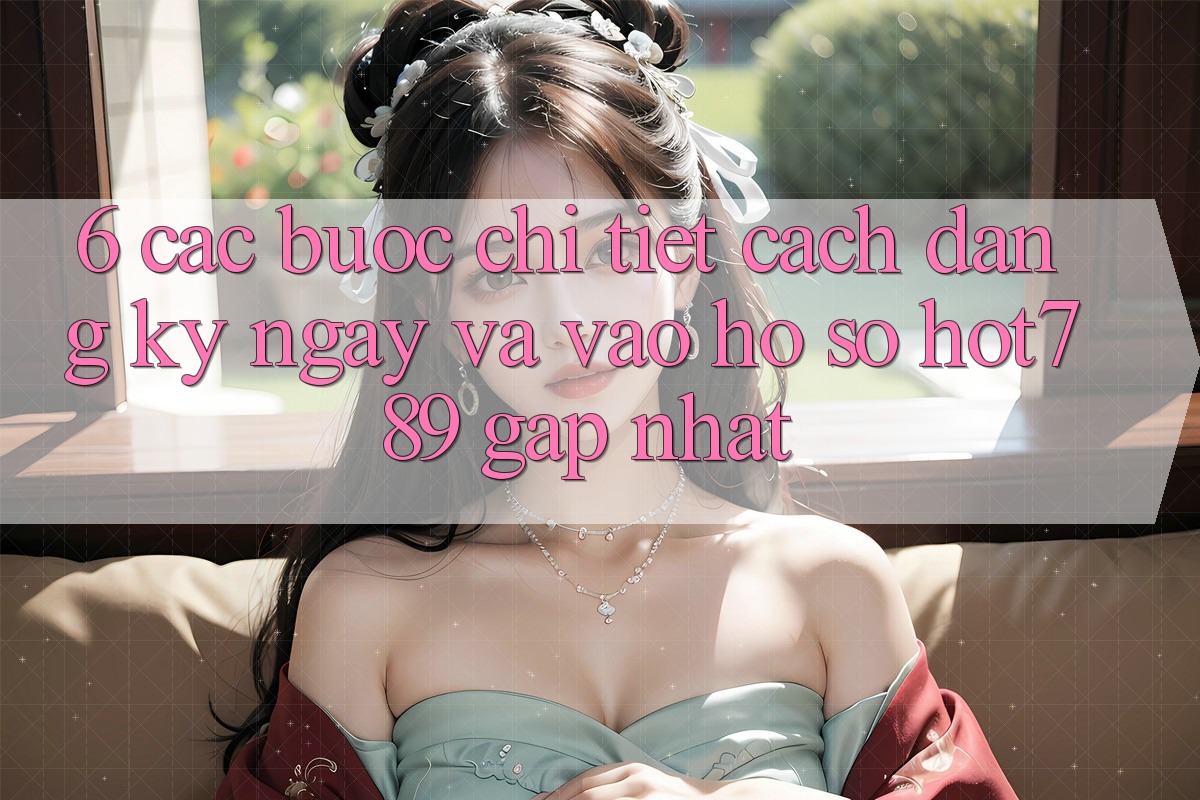 6. Các bước Chi Tiết Cách Đăng ký ngay Và Vào hồ sơ hot789 Gấp Nhất 6. Các bước Chi Tiết Cách Đăng ký ngay Và Vào hồ sơ hot789 Gấp Nhất