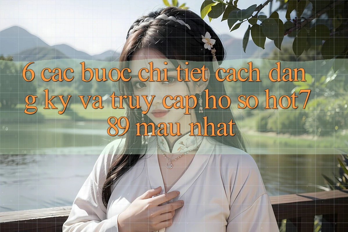 6. Các bước Chi Tiết Cách Đăng Ký Và Truy cập hồ sơ hot789 Mau Nhất 6. Các bước Chi Tiết Cách Đăng Ký Và Truy cập hồ sơ hot789 Mau Nhất