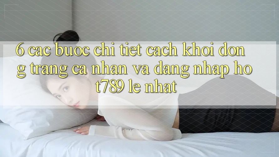6. Các bước Chi Tiết Cách Khởi động trang cá nhân Và Đăng Nhập hot789 Lẹ Nhất 6. Các bước Chi Tiết Cách Khởi động trang cá nhân Và Đăng Nhập hot789 Lẹ Nhất