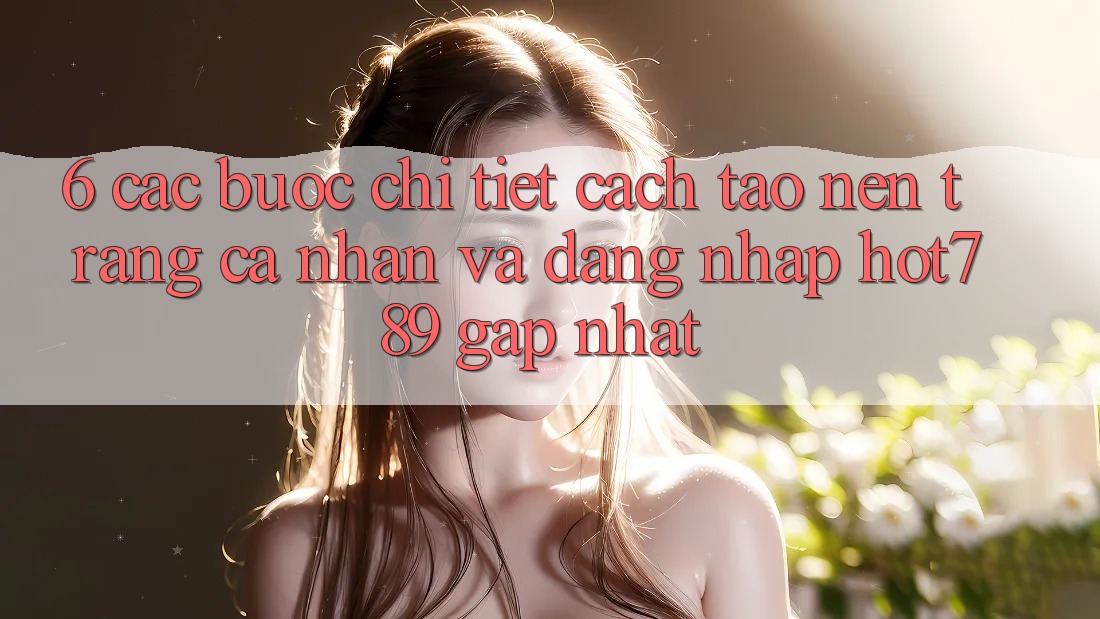 6. Các bước Chi Tiết Cách Tạo nên trang cá nhân Và Đăng Nhập hot789 Gấp Nhất 6. Các bước Chi Tiết Cách Tạo nên trang cá nhân Và Đăng Nhập hot789 Gấp Nhất
