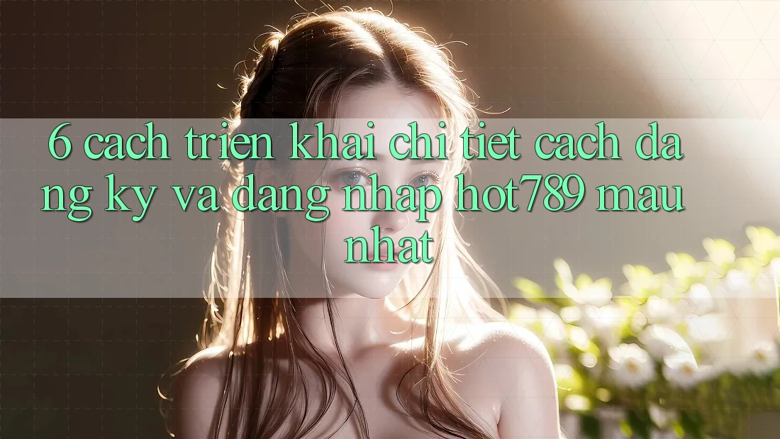 6. Cách triển khai Chi Tiết Cách Đăng Ký Và Đăng Nhập hot789 Mau Nhất 6. Cách triển khai Chi Tiết Cách Đăng Ký Và Đăng Nhập hot789 Mau Nhất