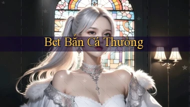bet Bắn cá thưởng