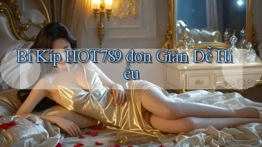 bí kíp hot789 đơn giản dễ hiểu