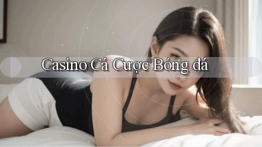 Casino Cá cược bóng đá