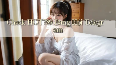 check hot789 bang hội telegram