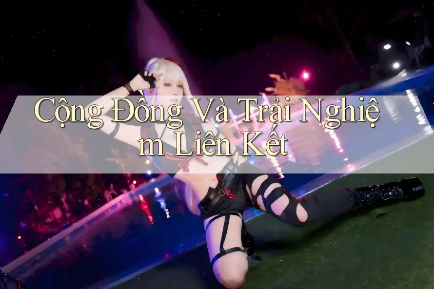 Cộng Đồng Và Trải Nghiệm Liên Kết Cộng Đồng Và Trải Nghiệm Liên Kết