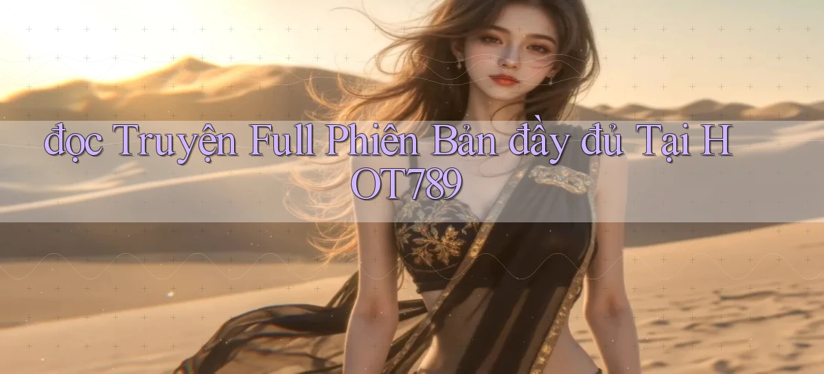 đọc truyện full phiên bản đầy đủ tại hot789