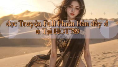 đọc truyện full phiên bản đầy đủ tại hot789