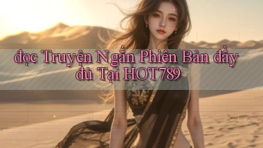 đọc truyện ngắn phiên bản đầy đủ tại hot789
