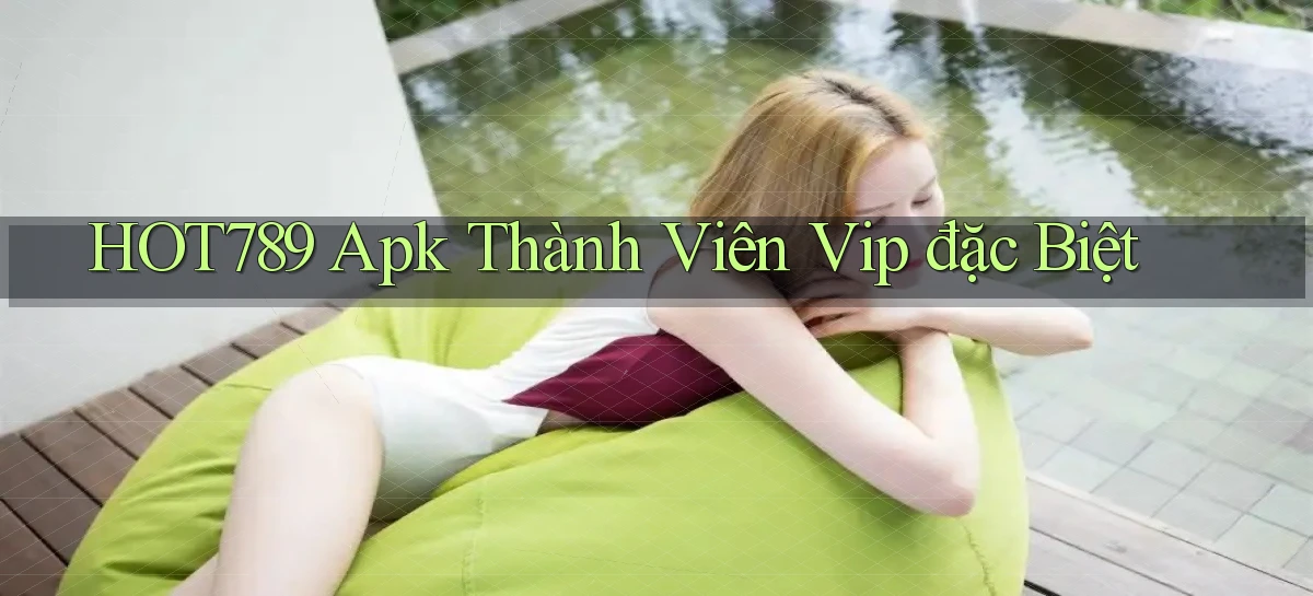 hot789  apk thành viên vip đặc biệt