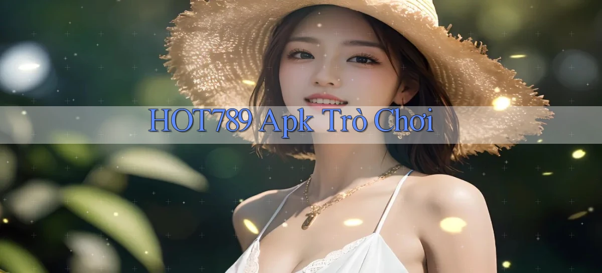 hot789 apk trò chơi