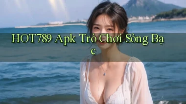 hot789 apk trò chơi sòng bạc