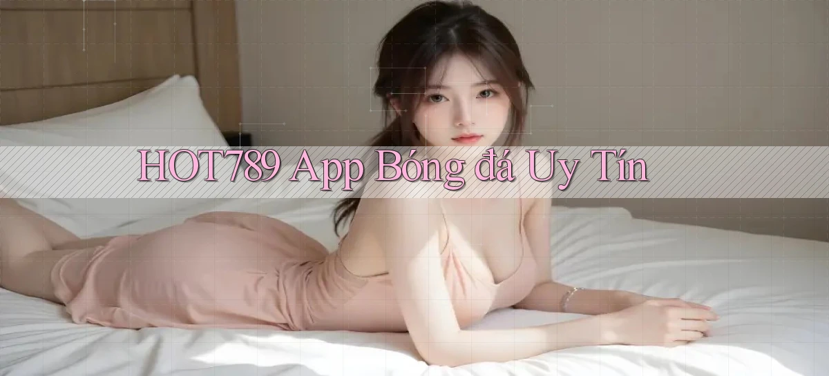 hot789 app bóng đá uy tín
