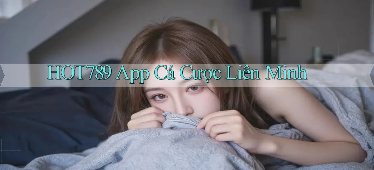 hot789 app cá cược liên minh