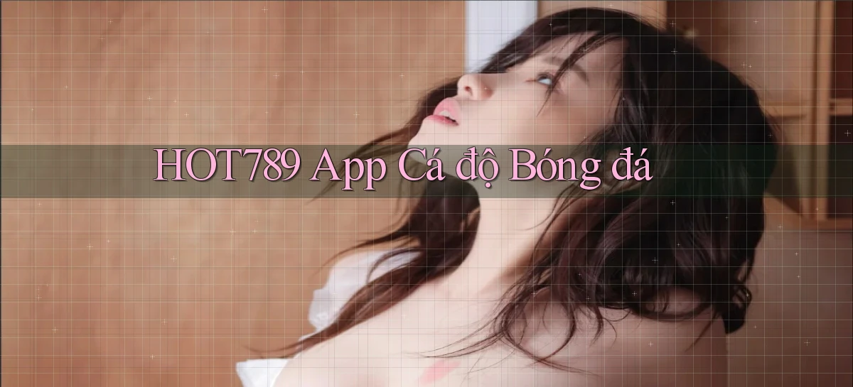 hot789 app cá độ bóng đá