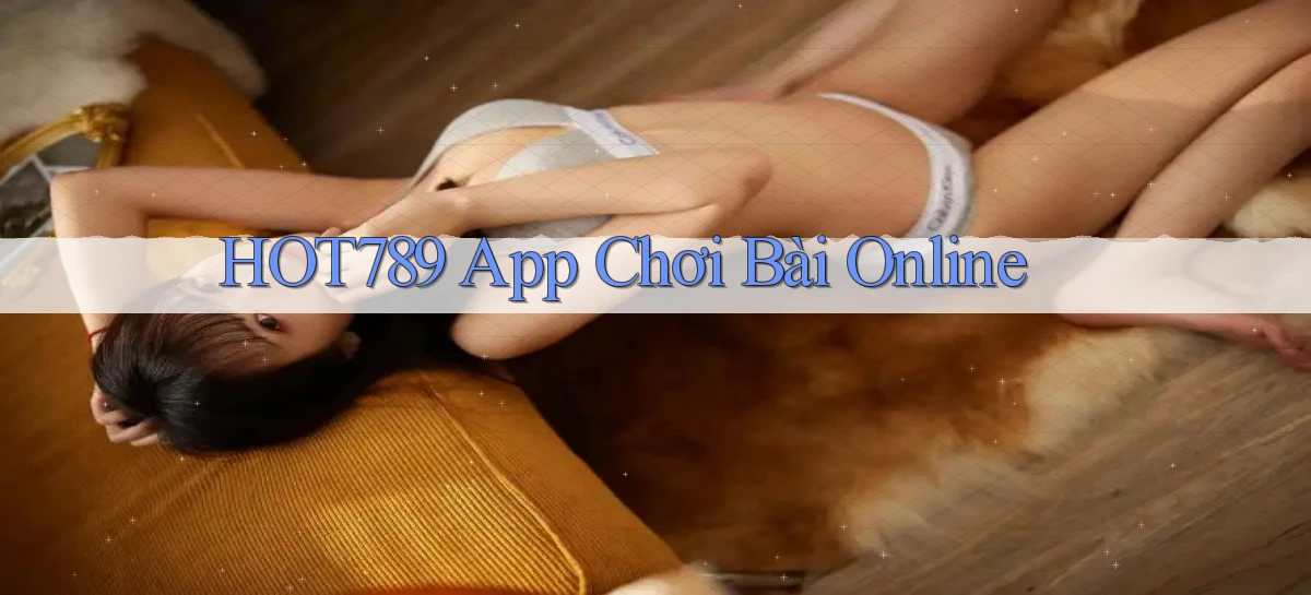 hot789 app chơi bài online