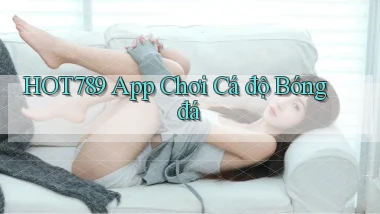 hot789 app chơi cá độ bóng đá