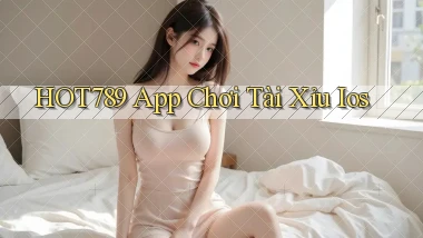 hot789  app chơi tài xỉu ios